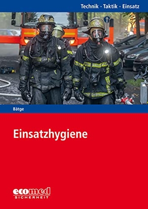 Bätge, Marcus / Tobias Braun. Einsatzhygiene - Reihe: Technik - Taktik - Einsatz. ecomed, 2021.