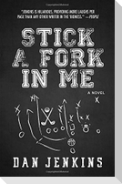 Stick a Fork in Me