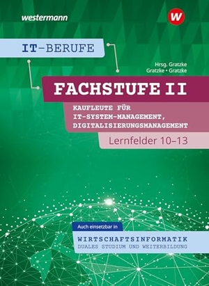 Gratzke, Jürgen / Lennart Gratzke. IT-Berufe. Kaufleute IT-Systemmanagement Lernfelder 10-13: Schulbuch - Fachstufe II Kaufleute für Digitalisierungsmanagement, Kaufleute für IT-System-Management. Westermann Berufl.Bildung, 2024.