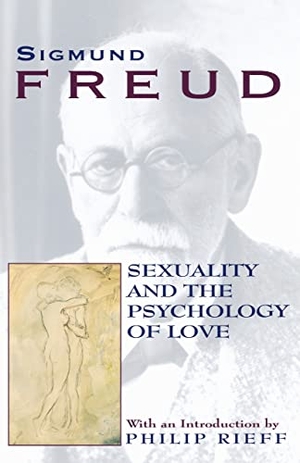 Freud, Sigmund / Freud, Sigmund et al. Sexuality and the Psychology of Love. Simon & Schuster, 1997.