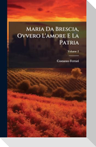 Maria Da Brescia, Ovvero L'amore E La Patria