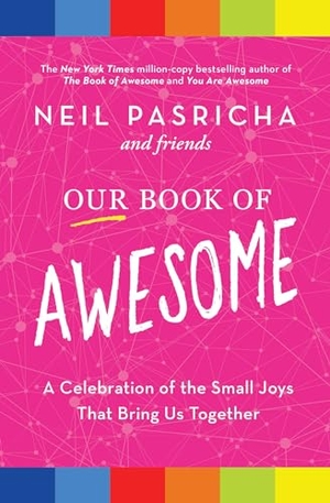 Pasricha, Neil. Our Book of Awesome - A Celebration of the Small Joys That Bring Us Together. Simon & Schuster, 2023.