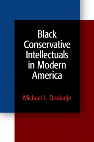Ondaatje, Michael L. Black Conservative Intellectuals in Modern America. University of Pennsylvania Press, 2012.