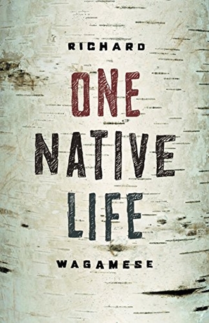 Wagamese, Richard. One Native Life. DOUGLAS & MCINTYRE LTD, 2009.