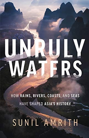 Amrith, Sunil. Unruly Waters. Hachette Book Group USA, 2018.