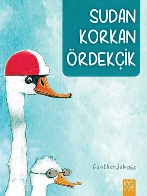 Jakobs, Günther. Sudan Korkan Ördekcik. 1001 Cicek Kitaplar, 2018.