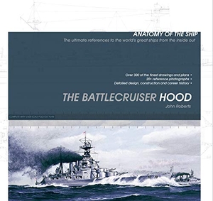 Roberts, John. The Battlecruiser Hood. Bloomsbury Publishing PLC, 2020.
