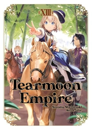 Gilse / Willette, Madeleine et al. Tearmoon Empire - Volume 13 (Light Novel). Storey, 2025.