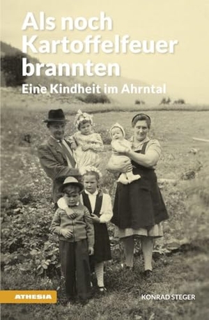 Steger, Konrad. Als noch Kartoffelfeuer brannten - Eine Kindheit im Ahrntal. Athesia Tappeiner Verlag, 2024.