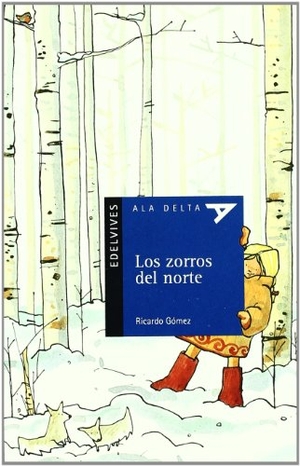 Gómez Gil, Ricardo / Ximena Maier. Los zorros del norte. Editorial Luis Vives (Edelvives), 2005.