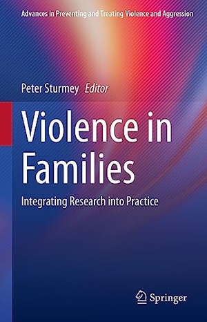 Sturmey, Peter (Hrsg.). Violence in Families - Integrating Research into Practice. Springer International Publishing, 2023.