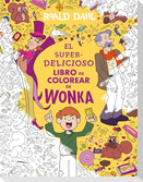 El Superdelicioso Libro de Colorear de Wonka / Wonka's Whipple-Scrumptious Coloring Adventure