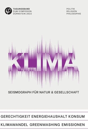 Symposion Dürnstein. Klima - Seismograph für Gesellschaft & Gesundheit. tredition, 2022.