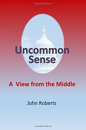 Roberts, John. Uncommon Sense: A View From The Middle. RSE PUB, 2014.