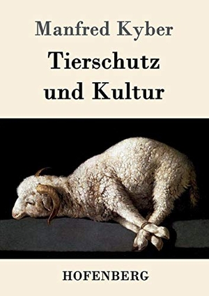 Kyber, Manfred. Tierschutz und Kultur. Hofenberg, 2016.