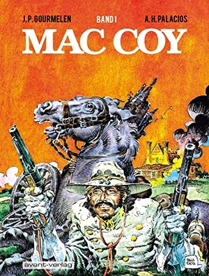 Palacios, Antonio Hernandez / Jean Pierre Gourmelen. Mac Coy - Gesamtausgabe Bd. 1. avant-Verlag, Berlin, 2017.