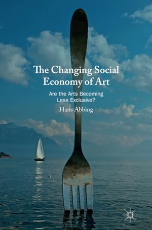 Abbing, Hans. The Changing Social Economy of Art - Are the Arts Becoming Less Exclusive?. Springer International Publishing, 2019.