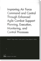 Improving Air Force Command and Control Through Enhanced Agile Combat Support Planning, Execution, Monitoring, and Control Processes