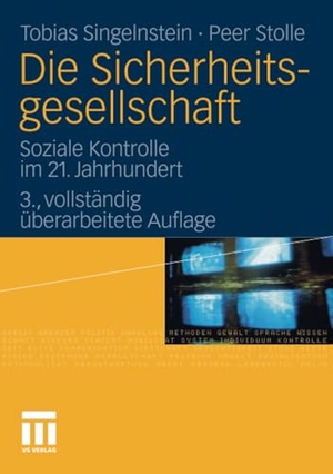 Stolle, Peer / Tobias Singelnstein. Die Sicherheitsgesellschaft - Soziale Kontrolle im 21. Jahrhundert. VS Verlag für Sozialwissenschaften, 2011.