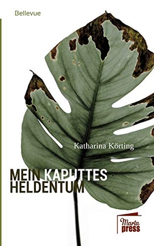 Körting, Katharina. Mein kaputtes Heldentum. Marta Press, 2019.