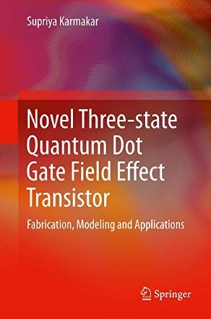 Karmakar, Supriya. Novel Three-state Quantum Dot Gate Field Effect Transistor - Fabrication, Modeling and Applications. Springer, 2013.
