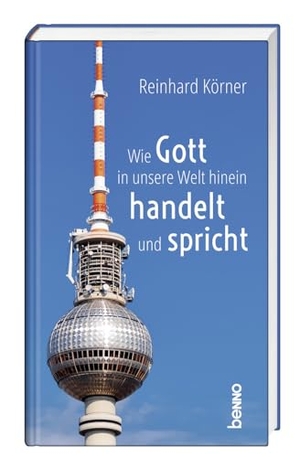Körner, Reinhard. Wie Gott in unsere Welt hinein handelt und spricht. St. Benno Verlag GmbH, 2024.