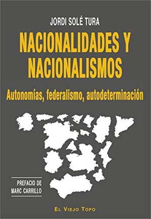 Solé Tura, Jordi. Nacionalidades y nacionalismos : autonomías, federalismo, autodeterminación. Ediciones de Intervención Cultural, 2019.