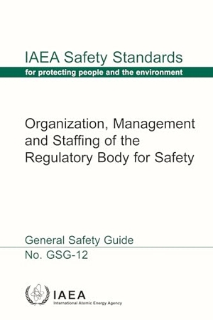 International Atomic Energy Agency. Organization, Management and Staffing of the Regulatory Body for Safety. Mare Nostrum, 2023.