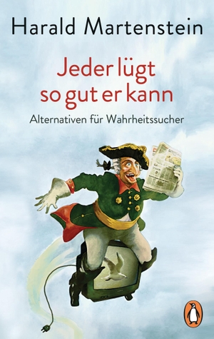 Martenstein, Harald. Jeder lügt so gut er kann - Alternativen für Wahrheitssucher. Penguin TB Verlag, 2020.