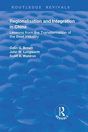Brown, Colin / Longworth, John et al. Regionalisation and Integration in China - Lessons from the Transformation of the Beef Industry. Taylor & Francis, 2019.