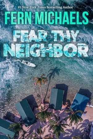 Michaels, Fern. Fear Thy Neighbor - A Riveting Novel of Suspense. Kensington Publishing, 2026.