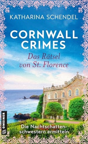 Schendel, Katharina. Cornwall Crimes: Das Rätsel von St. Florence - Die Nachtschattenschwestern ermitteln. Gmeiner Verlag, 2026.