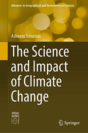 Srivastav, Asheem. The Science and Impact of Climate Change. Springer Nature Singapore, 2019.