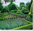 Britische Gartenkunst - Über 60 traumhafte Gärten in England, Schottland, Wales und Irland