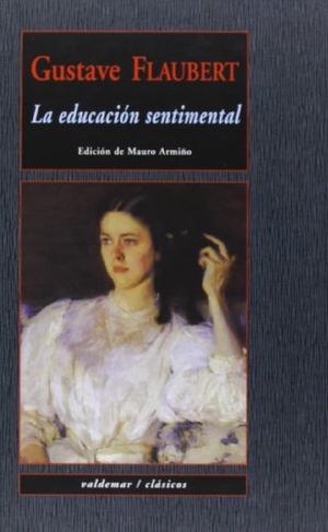 Flaubert, Gustave / Mauro Armiño. La educación sentimental. Valdemar, 2013.