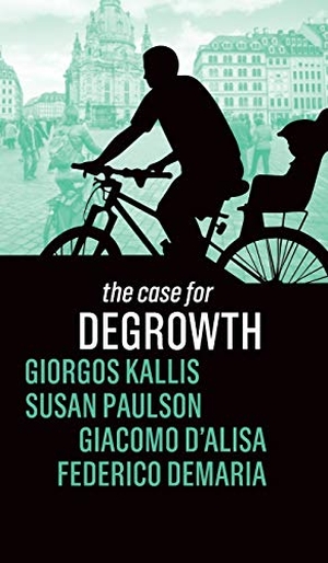 Paulson, Susan / D'Alisa, Giacomo et al. Case for Degrowth. Polity Press, 2020.