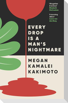 Every Drop Is a Man's Nightmare