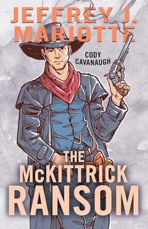 Mariotte, Jeffrey J. The McKittrick Ransom - A Classic Western. Thorndike Press, a Cengage Group, 2026.