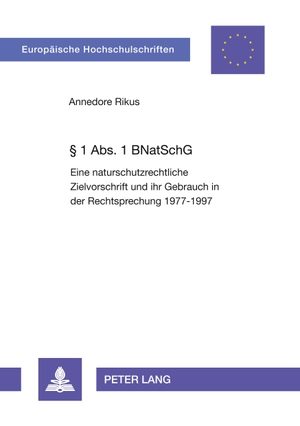 Rikus, Annedore. § 1 Abs. 1 BNatSchG - Eine naturschutzrechtliche Zielvorschrift und ihr Gebrauch in der Rechtsprechung 1977-1997. Peter Lang, 2000.