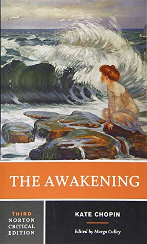 Chopin, Kate. The Awakening - A Norton Critical Edition. W. W. Norton & Company, 2017.