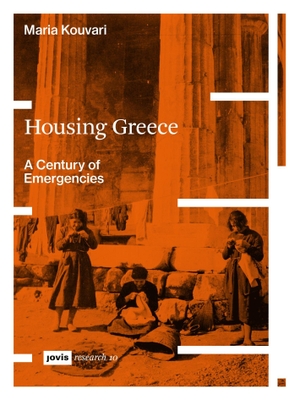 Kouvari, Maria. Housing Greece - A Century of Emergencies. Jovis Verlag GmbH, 2026.
