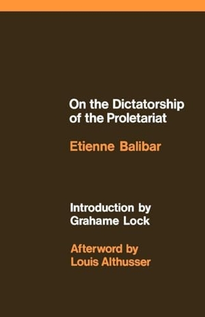Balibar, Étienne. On the Dictatorship of the Proletariat. SCHOCKEN BOOKS, 1977.