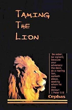 Cephas. Taming the Lion: 1st Peter 5:8. Touchladybirdlucky Studios, 2009.