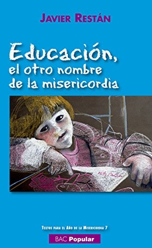Restán Martínez, Javier. Educación, el otro nombre de la misericordia. Biblioteca Autores Cristianos, 2016.