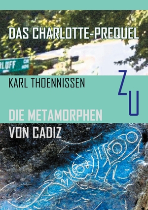 Thoennissen, Karl. Das Charlotte-Prequel - zu DIE METAMORPHEN VON CADIZ. tredition, 2020.