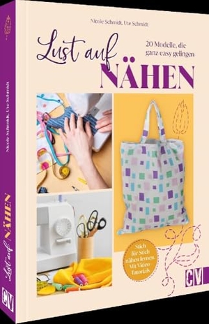 Schmidt, Nicole / Ute Schmidt. Lust auf Nähen - 20 Modelle, die ganz easy gelingen. Stich für Stich nähen lernen. Christophorus Verlag, 2024.