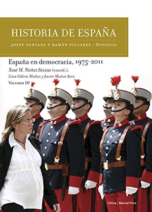 Núñez Seixas, Xosé M. / Gálvez Muñoz, Lina et al. España en democracia, 1975-2011. Editorial Crítica, 2017.