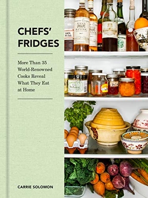 Solomon, Carrie / Adrian Moore. Chefs' Fridges - More Than 35 World-Renowned Cooks Reveal What They Eat at Home. HarperCollins, 2020.