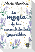 La Magia de Las Casualidades Imposibles (Novela) / The Magic of Impossible Coincidences (a Novel)