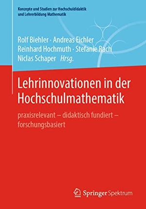 Biehler, Rolf / Andreas Eichler et al (Hrsg.). Lehrinnovationen in der Hochschulmathematik - Praxisrelevant - didaktisch fundiert - forschungsbasiert. Springer-Verlag GmbH, 2021.